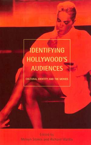 Identifying Hollywood's Audiences: Cultural Identity and the Movies de Melvyn Stokes