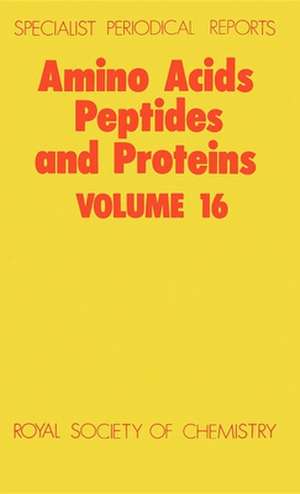 Amino Acids, Peptides and Proteins: Volume 16 de Royal Society of Chemistry