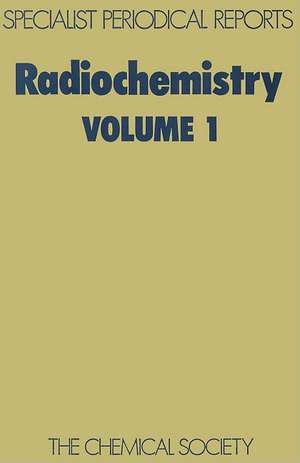 Radiochemistry: Volume 1 de Royal Society of Chemistry