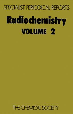Radiochemistry: Volume 2 de Royal Society of Chemistry