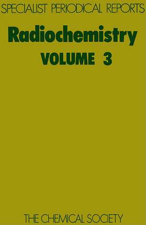 Radiochemistry: Volume 3 de Royal Society of Chemistry