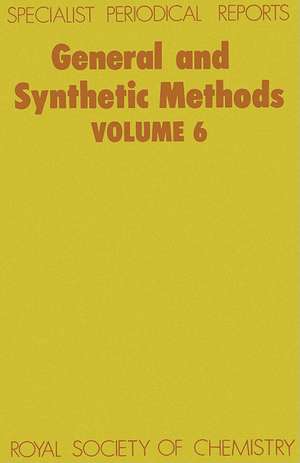 General and Synthetic Methods: Volume 6 de Royal Society of Chemistry