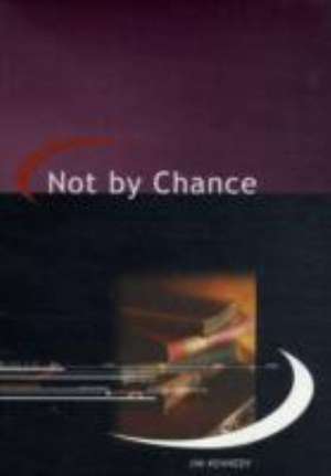 Not By Chance de Jim Kennedy