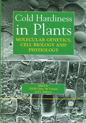 Cold Hardiness in Plants – Molecular Genetics, Cell Biology and Physiology de Tony Chen