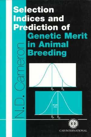 Selection Indices and Prediction of Genetic Merit in Animal Breeding de Neil Cameron