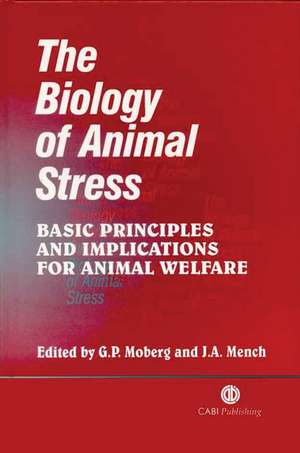 Biology of Animal Stress – Basic Principles and Implications for Animal Welfare de Gary Moberg