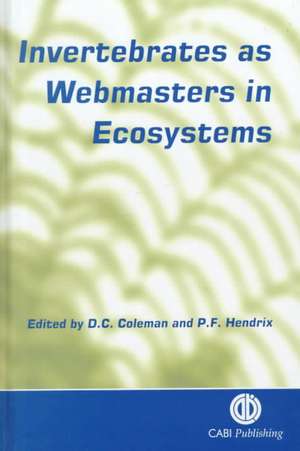 Invertebrates as Webmasters in Ecosystems de David Coleman