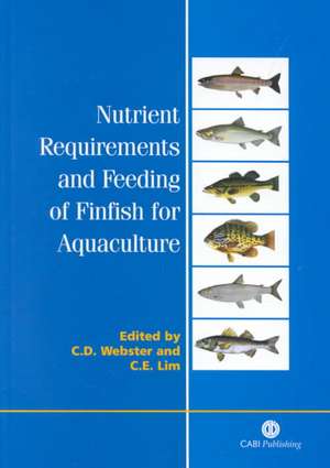 Nutrient Requirements and Feeding of Finfish for Aquaculture de Carl Webster