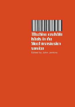 Machine readable labels in the blood transfusion service: Proceedings of a Symposium held on June 13th, 1979 de J. Jenkins