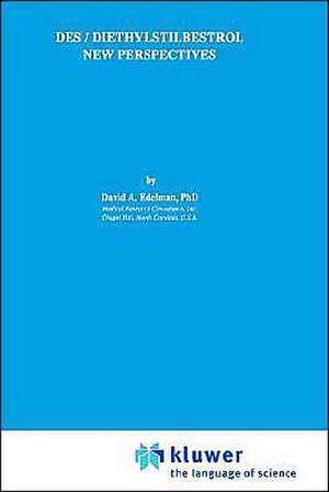 DES/Diethylstilbestrol - New Perspectives de David Edelman