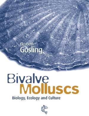 Bivalve Molluscs – Biology, Ecology and Culture de E Gosling