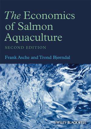 The Economics of Salmon Aquaculture 2e de F Asche