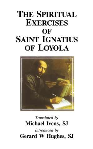 The Spiritual Exercises of Saint Ignatius of Loyola de St Ignatius of Loyola