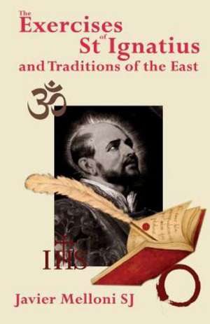 The Exercises of St Ignatius of Loyola and the Traditions of the East de SJ Melloni, Javier