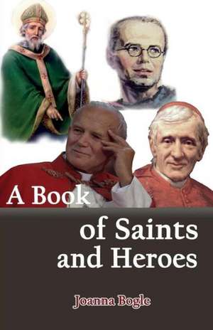 A Book of Saints and Heroes de Joanna Bogle