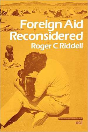 Foreign Aid Reconsidered de Roger C. Riddell