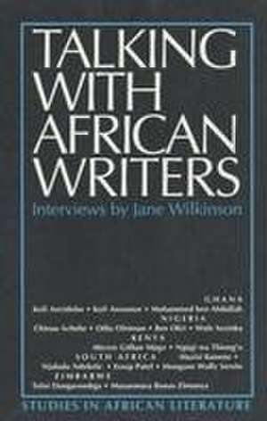 Talking with African Writers – Interviews with African Poets, Playwrights and Novelists de Jane Wilkinson