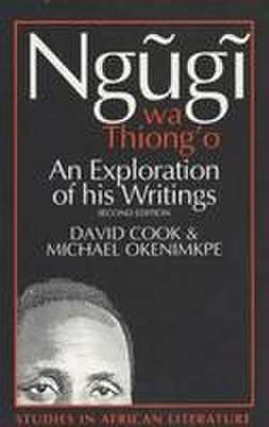 Ngugi wa Thiong′o – An Exploration of His Writings de David Cook