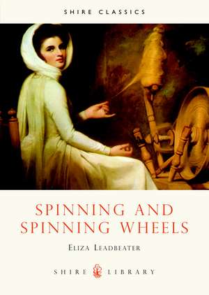 Spinning and Spinning Wheels de Eliza Leadbeater