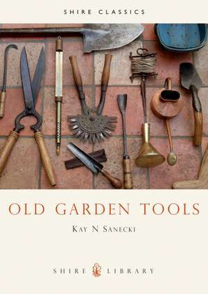 Old Garden Tools de Kay N. Sanecki