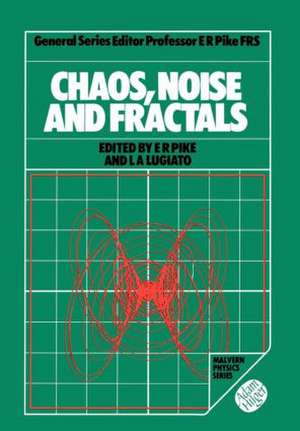 Chaos, Noise and Fractals de E. Roy Pike