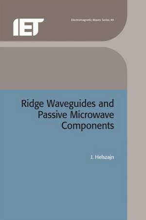 Ridge Waveguides and Passive Microwave Components de J. Helszajn