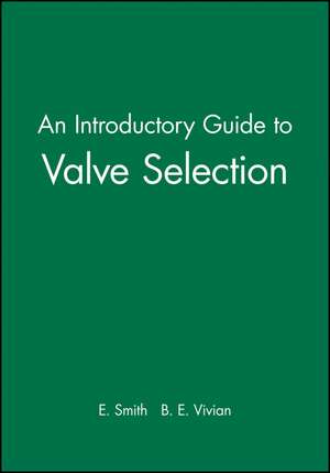 An Introductory Guide to Valve Selection de E. Smith