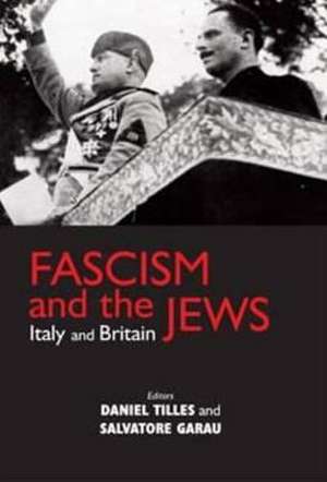 Fascism and the Jews: Italy and Britain de Daniel Tilles