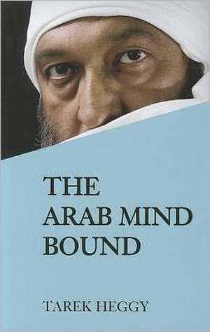 The Arab Mind Bound de Tarek Heggy