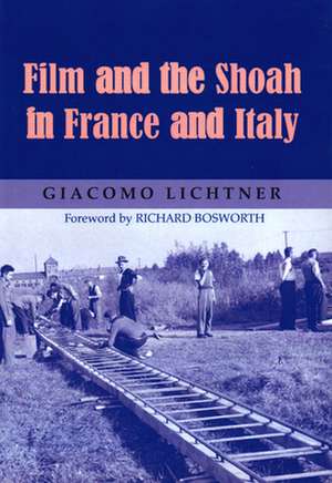 Film and the Shoah in France and Italy de Giacomo Lichtner