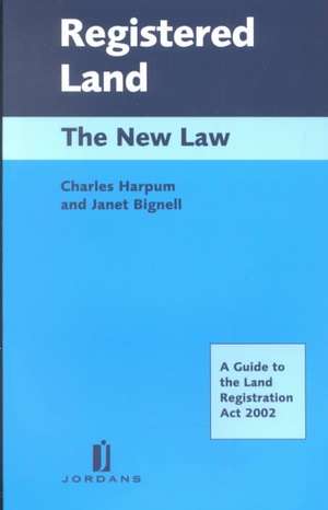 Registered Land the New Law: A Guide to the Land Registration ACT 2002 de Charles Harpum