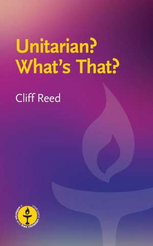 Unitarian? What's That? de Cliff Reed