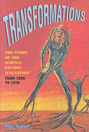 Transformations: The Story of the Science Fiction Magazines from 1950 to 1970 de Mike Ashley