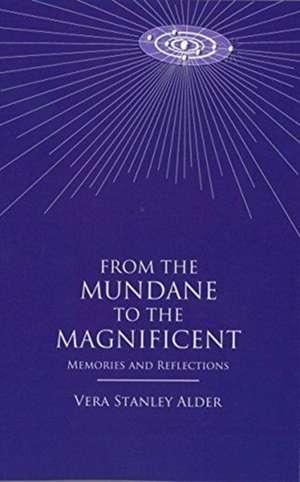 From the Mundane to the Magnificent de Vera Stanley Alder