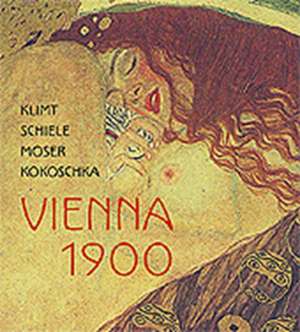 Klimt, Schiele, Moser, Kokoschka: Vienna 1900 de Gustav Klimt