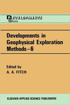 Developments in Geophysical Exploration Methods de A. A. Fitch