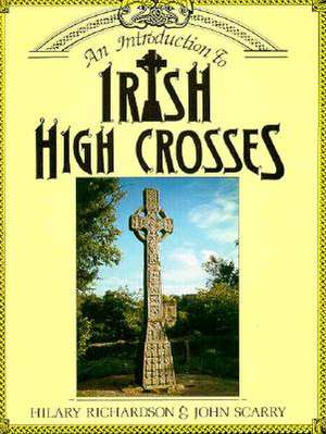 An Introduction to Irish High Crosses de Hilary Richardson