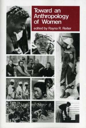 Toward Anthropology of Women: A Radical Reader de Rayna Reiter