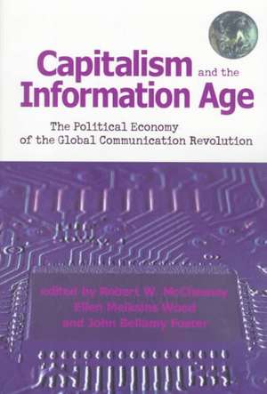 Capitalism and the Information Age: The Political Economy of the Global Communication Revolutionthe Political Economy of the Global Communication Revo de John Bellamy Foster