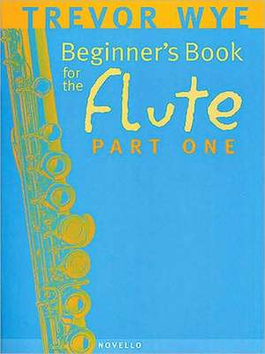 Beginner's Book For The Flute: Part One de Trevor Wye