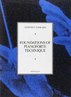 Foundations Of Piano Technique de Geoffrey Tankard