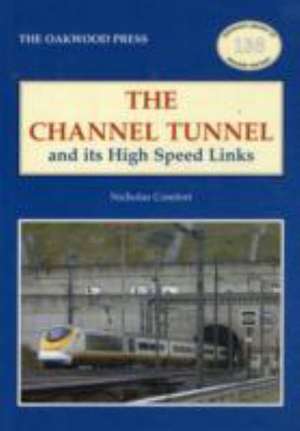 The Channel Tunnel and its High Speed Links de Nicholas Comfort