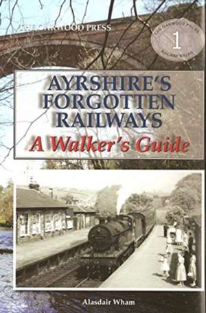 Ayrshire's Forgotten Railways de Alistair Wham