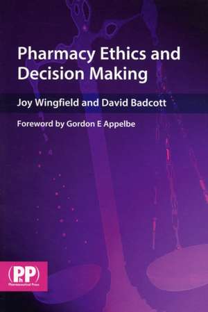 Pharmacy Ethics and Decision Making de Joy Wingfield