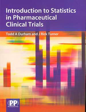 Introduction to Statistics in Pharmaceutical Clinical Trials de Todd A. Durham