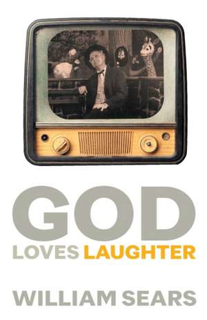 God Loves Laughter de William Sears