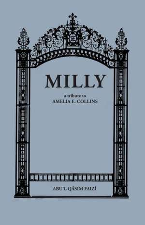 Milly: A Tribute to Amelia E. Collins de A. Q. Faizi