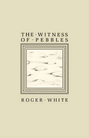 The Witness of Pebbles de Roger White