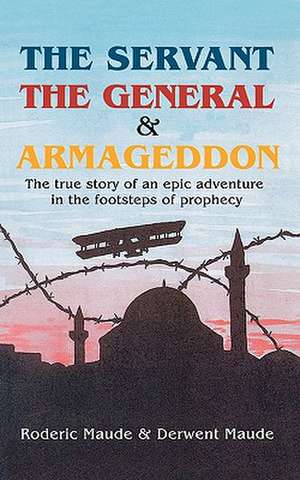 The Servant, the General and Armageddon de Roderic Maude