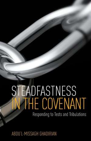 Steadfastness in the Covenant de Abdu'l-Missagh Ghadirian